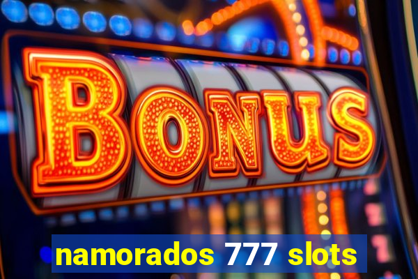 namorados 777 slots